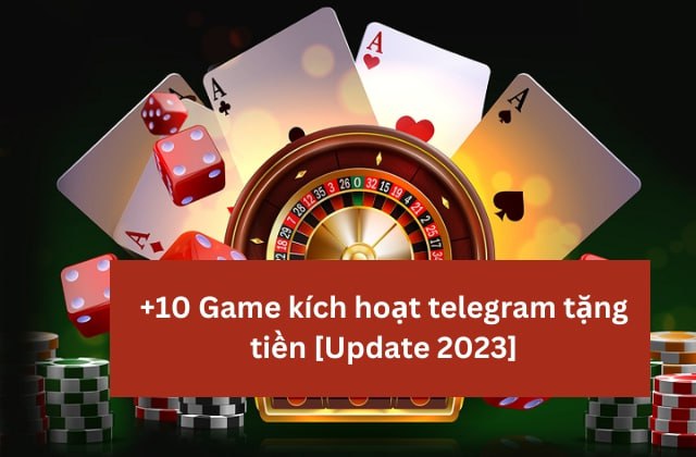 game kích hoạt telegram tặng tiền